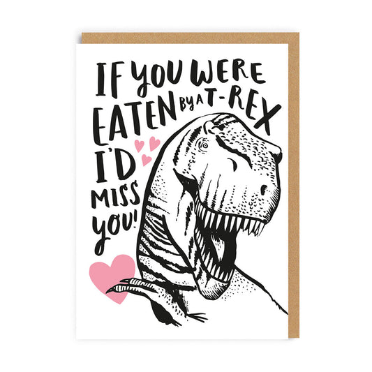 If You Were Eaten By a T-Rex Valentine's Day Card