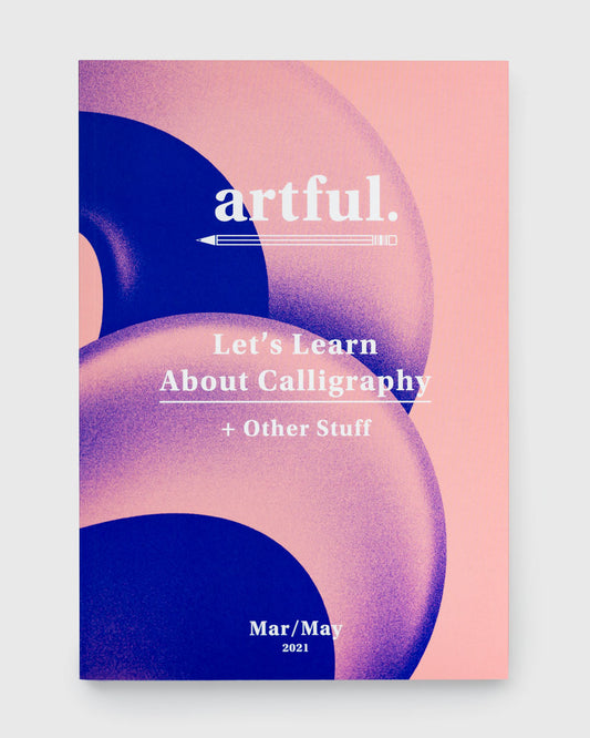 Let's Learn About Calligraphy Artful Magazine