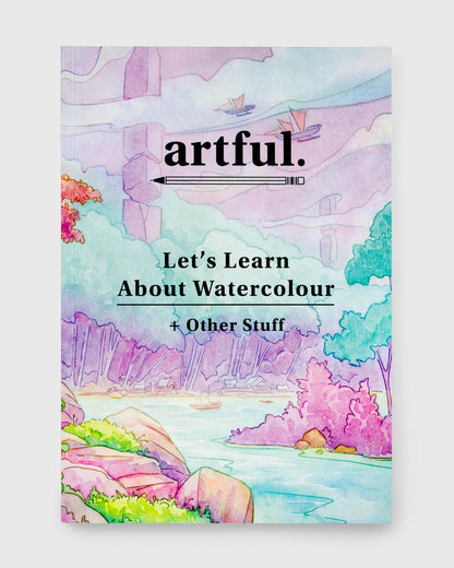 Let's Learn About Watercolour Artful Magazine