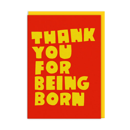 Thank You For Being Born Greeting Card (11166)