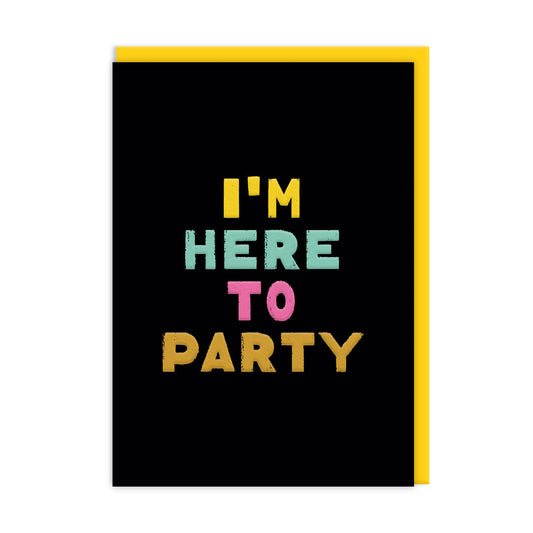 Black Greeting Card with multi coloured text that reads "I'm Here To Party" with accompanying yellow envelope