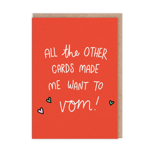 All The Other Cards Made Me Want To Vom! Greeting Card (9204)