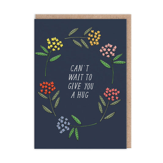 Can't Wait To Give You A Hug Greeting Card with a floral design