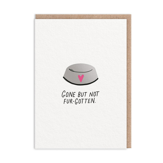 Greeting card with an illustration of a pet bowl with a pink heart. Text reads "Gone But Not Fur-gotten"