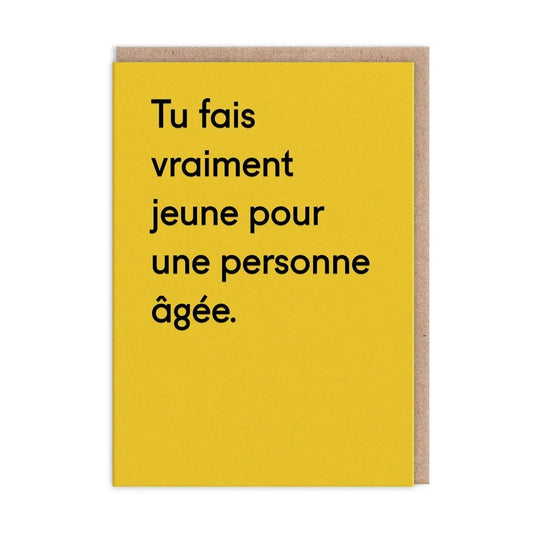 Tu Fais Vraiment Jeune Pour Une Personne â You Look Young Greeting Card (13600)