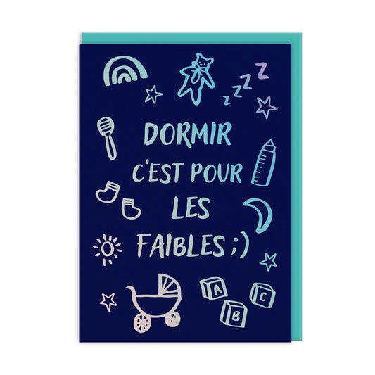 Dormir C'est Pour Les Faibles Sleep is for the Weak Greeting Card (13598)