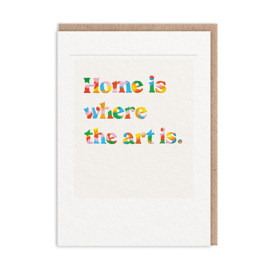 Home Is Where The Art Is Greeting Card (11716)