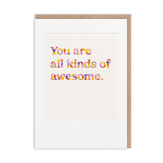 You Are All Kinds Of Awesome Greeting Card  (11718)