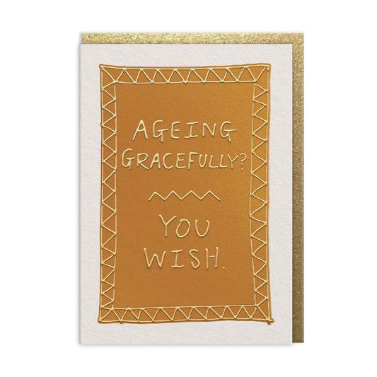 Ageing Gracefully Greeting Card (13687)