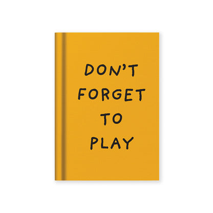 Don't Forget To Play A7 Fabric Hardback Notebook (13489)