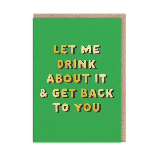 Let Me Drink About It Greeting Card (11260)