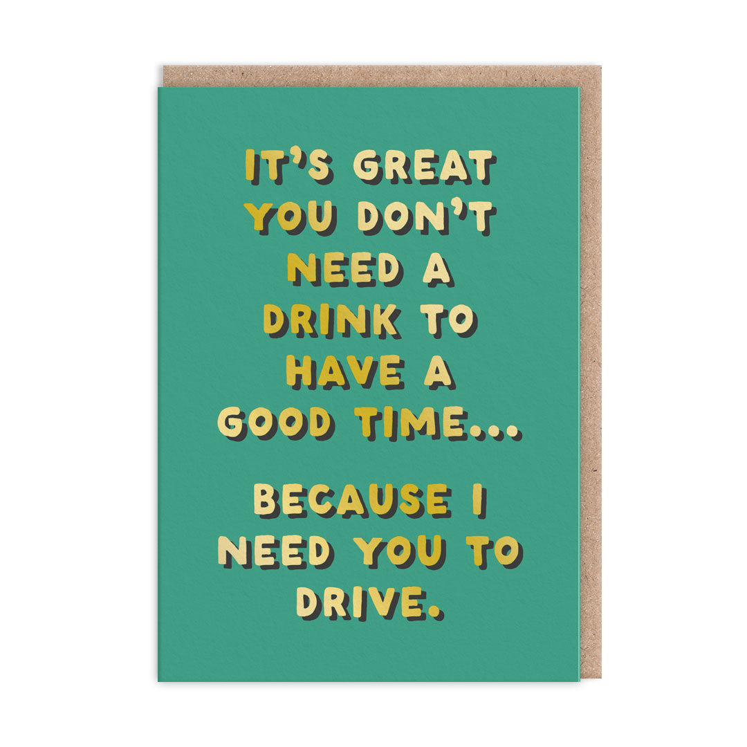 I Need You To Drive Greeting Card (13092)