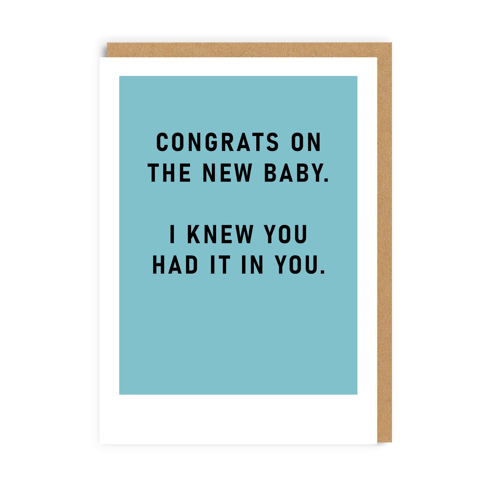Blue Greeting Card with the words Congrats on the new baby. I knew you had it in you