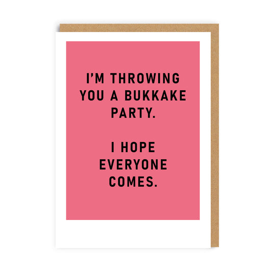 Pink greeting card with the caption I'm Throwing You a Bukkake Party, I hope Everyone Comes