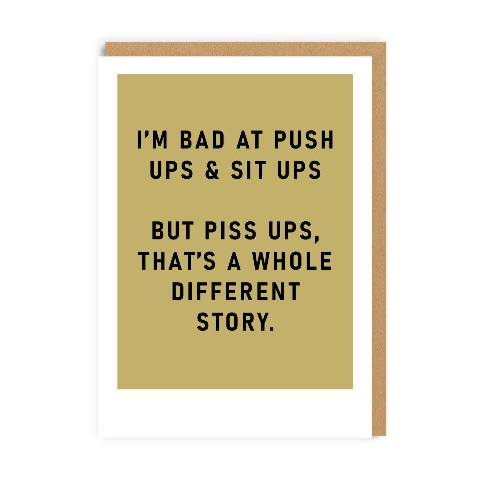 Khaki Funny greeting card with the text I'm bad at push ups and sits. But Piss Ups, that's a whole different story