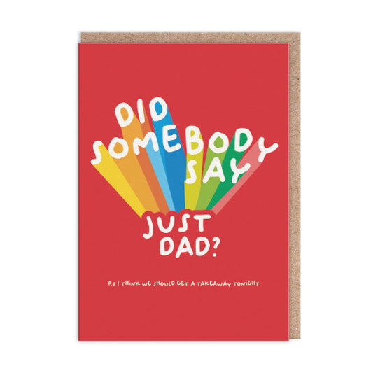 Did Somebody Say Just Dad Greeting Card(10852)