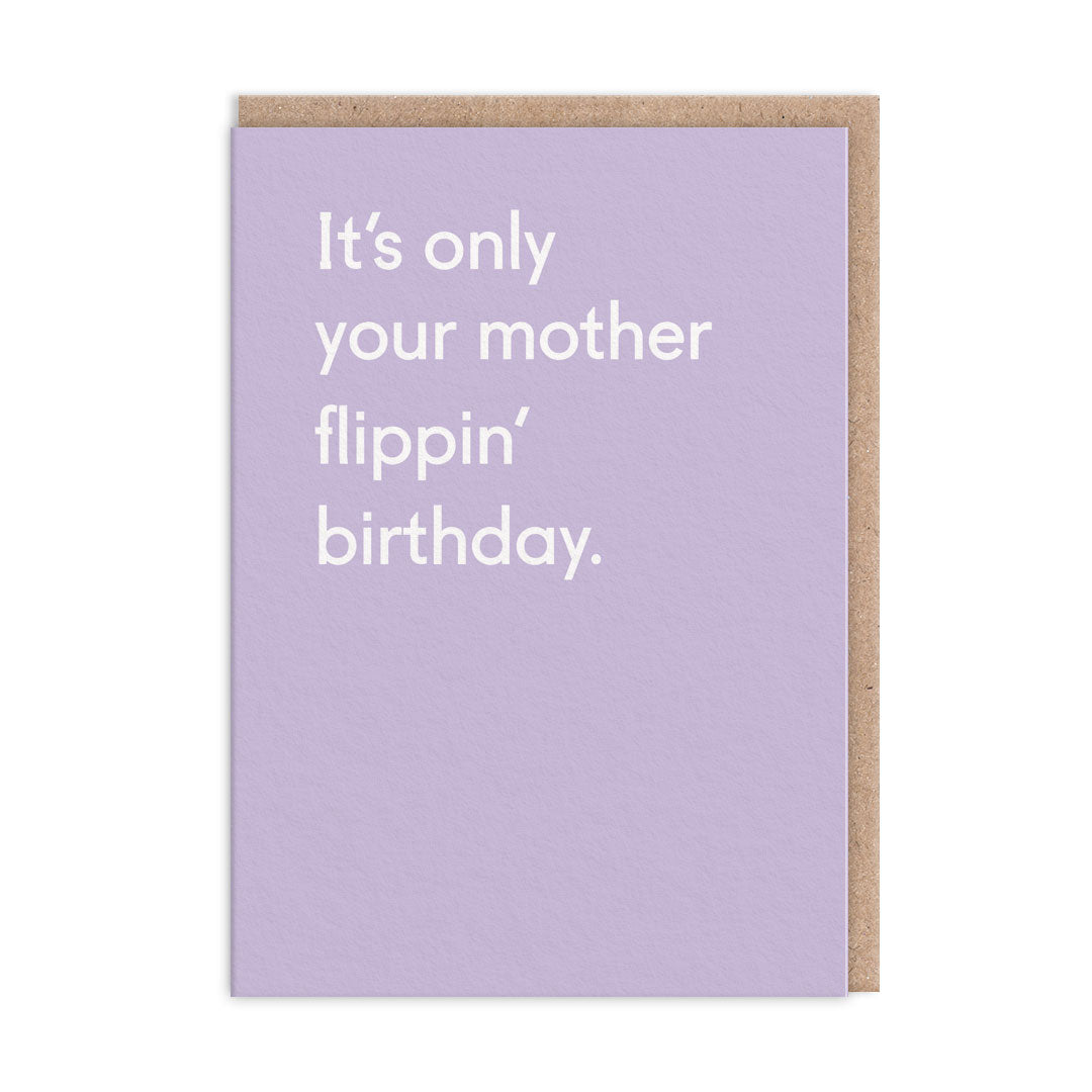 Purple Birthday Card with white text that reads "It's Only Your Mother Flippin' Birthday"