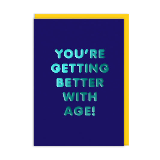 You're Getting Better with Age! Greeting Card (13781)