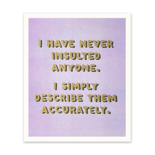 Never Insulted Anyone Art Print (11048)
