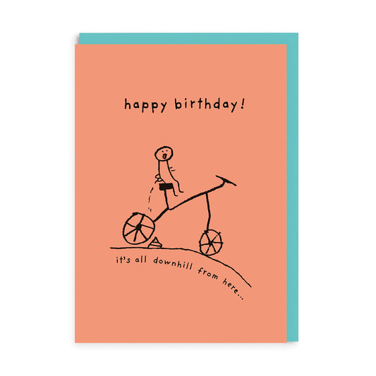 It's all downhill from here Birthday Greeting Card