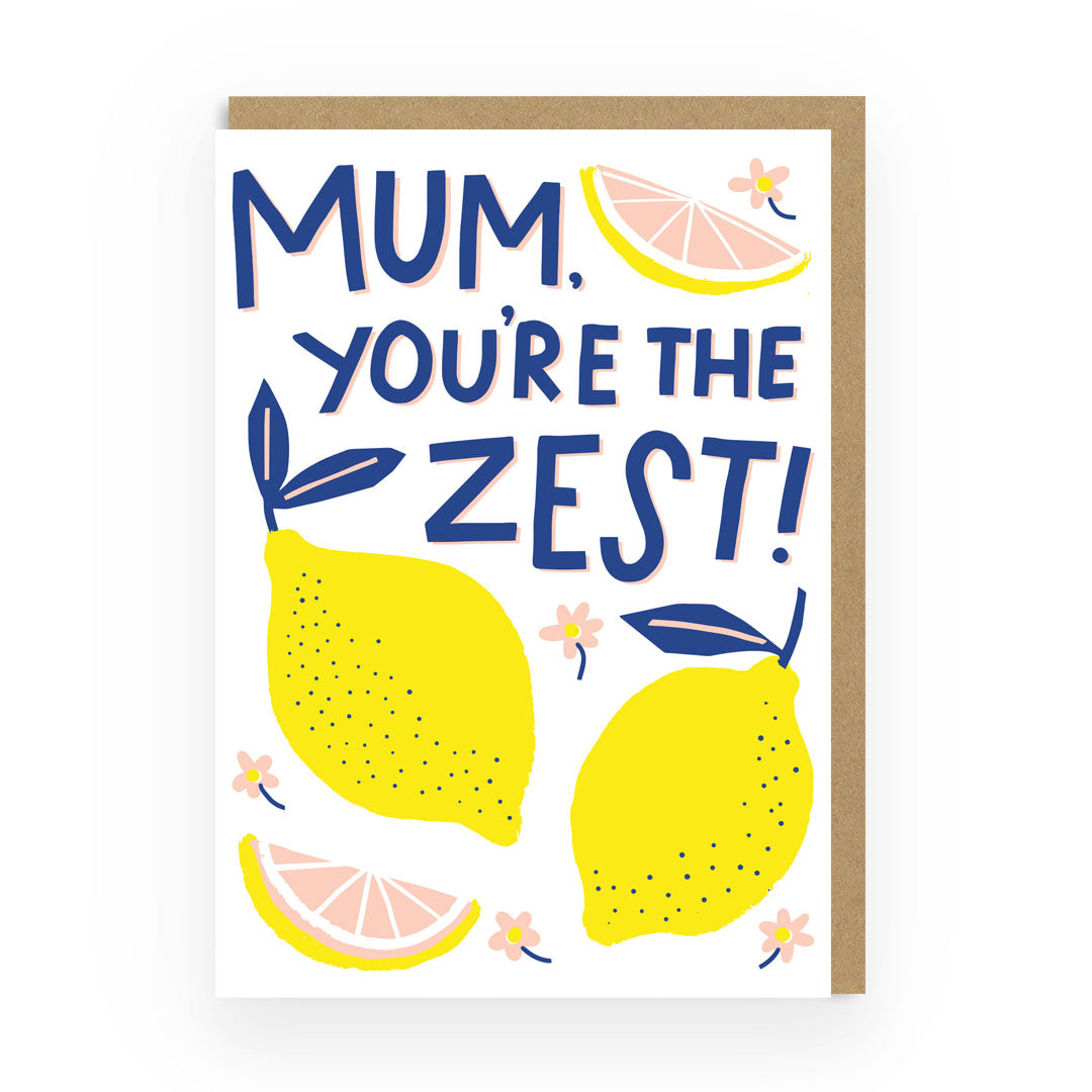 Mum You're The Zest Greeting Card