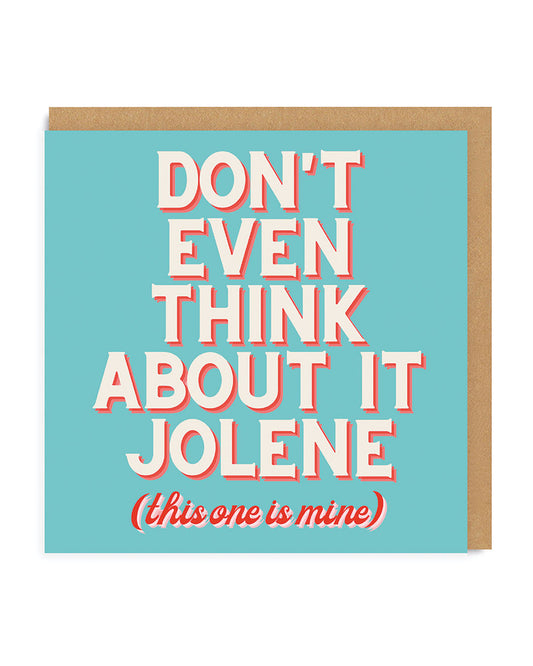 Don’t Even Think About it Jolene Greeting Card