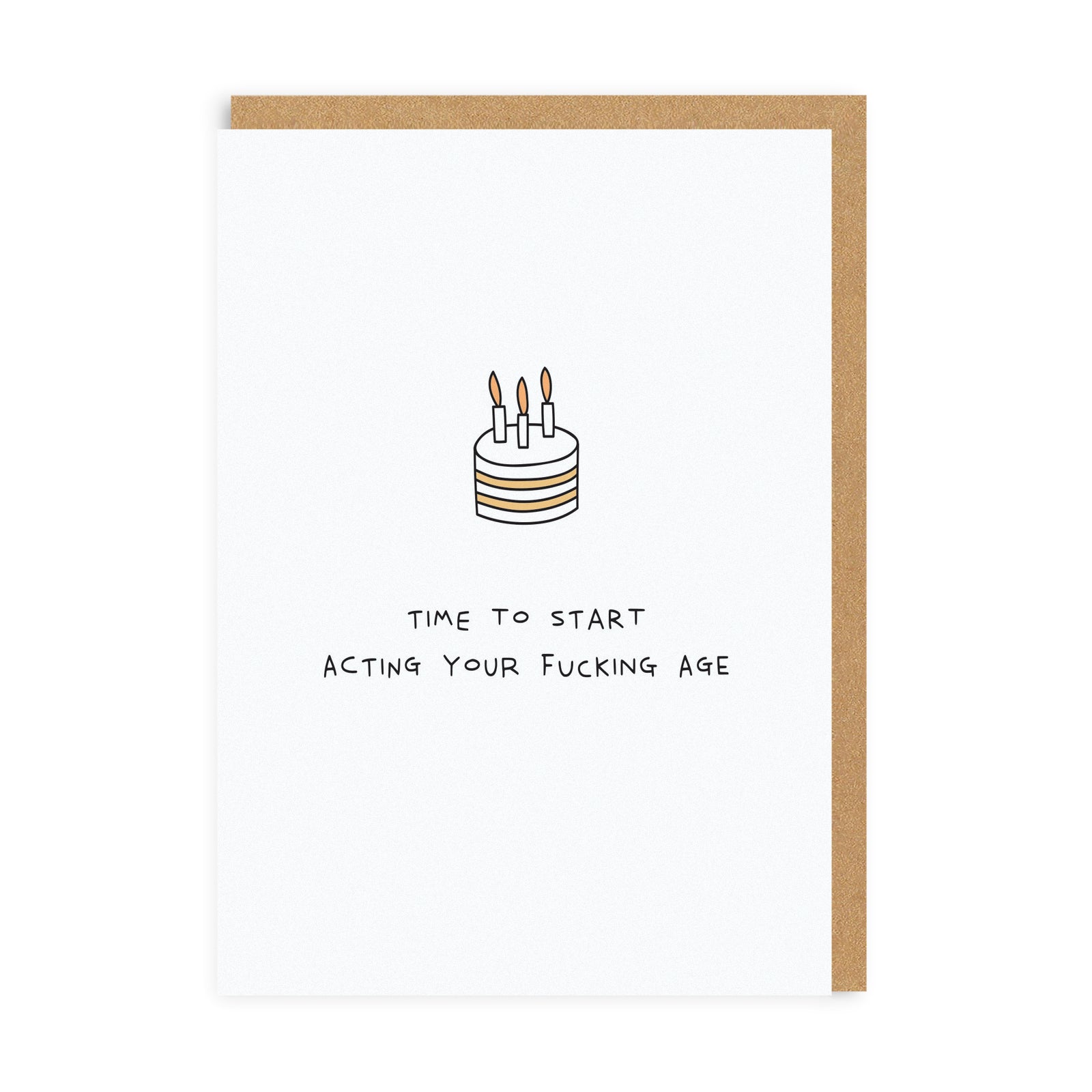 Time To Start Acting Your Fucking Age Greeting Card