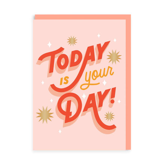 Today Is Your Day Greeting Card