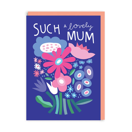 Such A Lovely Mum - Flower Bunch Greeting Card