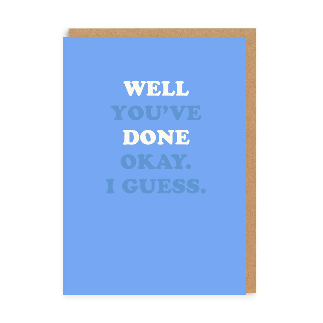 Well Done - Okay I Guess Greeting Card