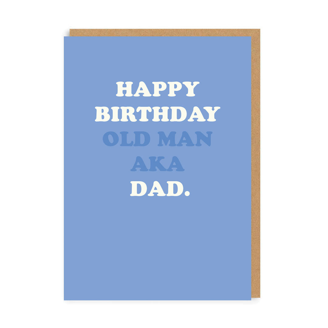 Happy Birthday Old Man - AKA Dad Greeting Card