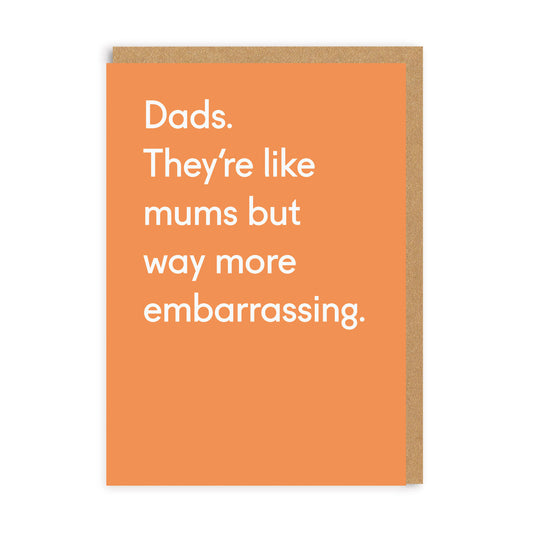 Dads, Way More Embarrassing Greeting Card
