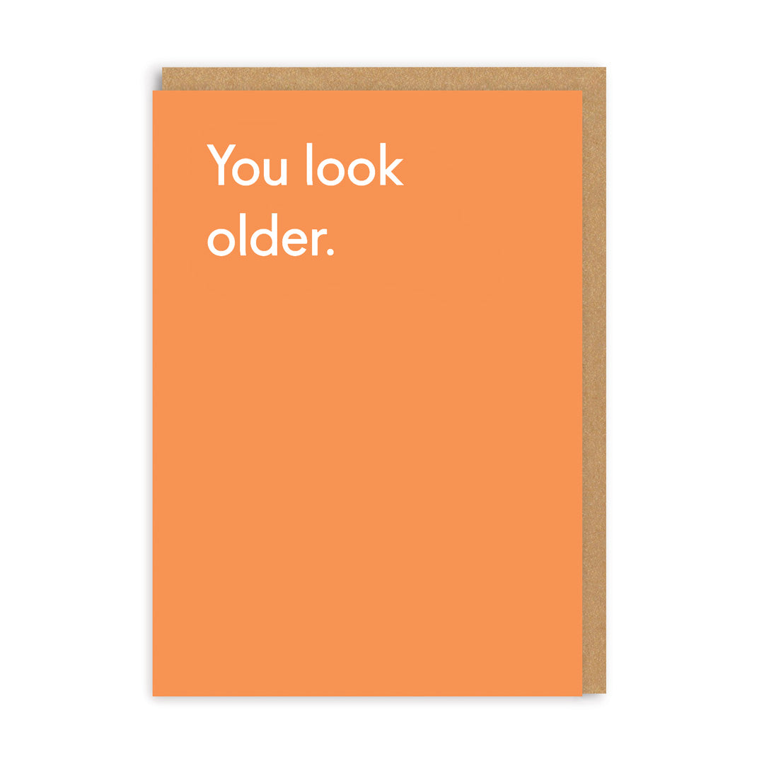 You Look Older Birthday Card