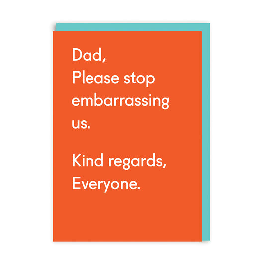 Dad Please Stop Embarrassing Us Greeting Card