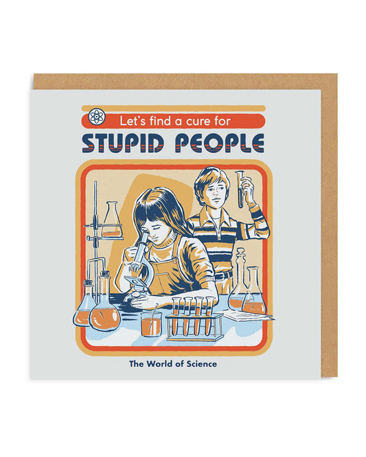 Let's Find a Cure For Stupid People Greeting Card